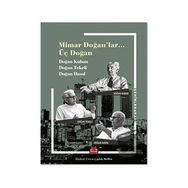 Mimar Doğan'lar Üç Doğan - Doğan Kuban Doğan Tekeli Doğan Hasol