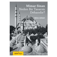 Mimar Sinan Neden Bir Tasarım Dehasıdır? - Reha Günay