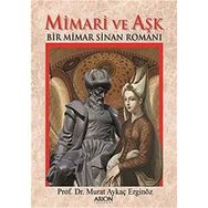 Mimari ve Aşk: Bir Mimar Sinan Romanı - Murat Aykaç Erginöz