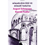 Mimarlığın Özü ve Mimari Yaratım - August Schmarsow Konrad Fiedler