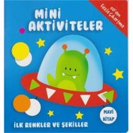 Mini Aktiviteler - İlk Renkler ve Şekiller - Mavi Kitap - Kolektif