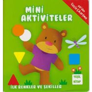 Mini Aktiviteler - İlk Renkler ve Şekiller - Yeşil Kitap - Kolektif