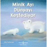 Minik Ayı Dünyayı Keşfediyor - İş Bankası Kültür Yayınları
