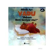 MINIK AYI VADU BABAM BENI SEVIYOR MU? - AYFER GÜRDAL ÜNAL