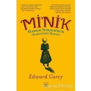 Minik: Madam Tussaud’nun Olağanüstü Hayatı-Edward Carey