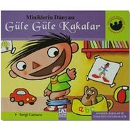 Miniklerin Dünyası: Güle Güle Kakalar