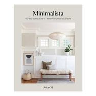 Minimalista Your Step-By-Step Guide to a Better Home, Wardrobe and Life