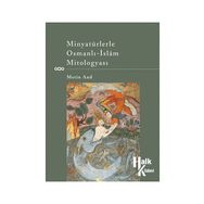 MINYATÜRLERLE OSMANLI-ISLÂM MITOLOGYASI - GENEL