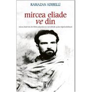 MIRCEA ELIADE VE DIN - RAMAZAN ADIBELLİ