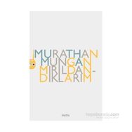 MIRILDANDIKLARIM - MURATHAN MUNGAN