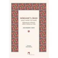 Mirsadü'l-İbad: Mine’l-mebde’ ile’l-mead - Başlangıçtan Nihayete Allah’ın Kullarının Yolu