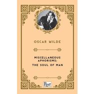 Miscellaneous Aphorisms, The Soul Of Man - Oscar Wilde