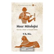 Mısır Mitolojisi: Tanrılar, Dinler ve Kozmik Mitler-W. Max Miller