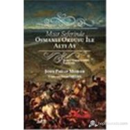 Mısır Seferinde Osmanlı Ordusu ile Altı Ay - John Philip Morier
