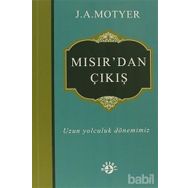 MISIR'DAN ÇIKIŞ UZUN YOLCULUK DÖNEMIMIZ - J. A. MOTYER