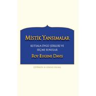 Mistik Yansımalar Kutsala Övgü Şiirleri ve Seçme Sunular - Roy Eugene Davis