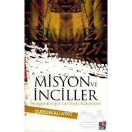 MISYON VE İNCİLLER MISYONERLIĞIN TARIHSEL KÖKENLERİ - DURSUN ALI AYKIT