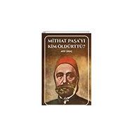 Mithat Paşayı Kim Öldürttü? - Gufo Yayınları