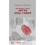MIT'IN GIZLI TARIHI MILLI İSTIHBARAT TEŞKILATI - TUNCAY ÖZKAN