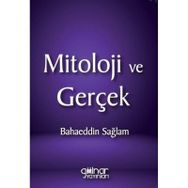 Mitoloji ve Gerçek - Bahaeddin Sağlam