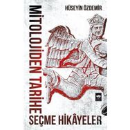 Mitolojiden Tarihe Seçme Hikayeler - Hüseyin Özdemir