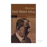 MIZAH ŞAİRİ FAZIL AHMET AYKAÇ - ALI ŞÜKRÜ ÇORUK