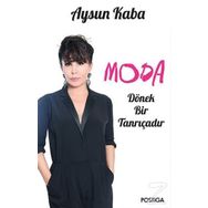 Moda Dönek Bir Tanrıçadır - Aysun Kaba