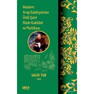 Modern Arap Edebiyatının Ünlü Şairi Nizar Kabbani Ve Poetikası - Salih Tur