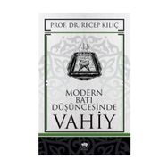 MODERN BATI DÜŞÜNCESİNDE VAHIY - RECEP KILIÇ