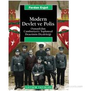 MODERN DEVLET VE POLIS OSMANLI'DAN CUMHURIYET'E TOPLUMSAL DENETIMIN DİYALEKTİĞİ - FERDAN ERGUT