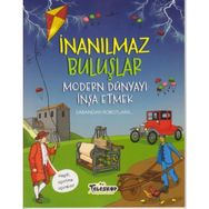 Modern Dünyayı İnşa Etmek - İnanılmaz Buluşlar - Matt Turner