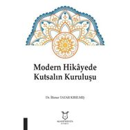 Modern Hikayede Kutsalın Kuruluşu - İlknur Tatar Kırılmış