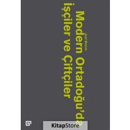 Modern Ortadoğu'da İşçiler ve Çiftçiler - Joel Beinin