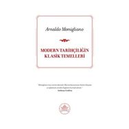 MODERN TARİHÇİLİĞİN KLASIK TEMELLERI - ARNALDO MOMIGLIANO