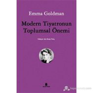 MODERN TIYATRONUN TOPLUMSAL ÖNEMI - EMMA GOLDMAN