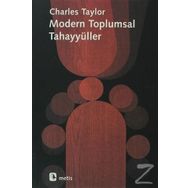 MODERN TOPLUMSAL TAHAYYÜLLER - CHARLES TAYLOR