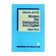 MODERN TÜRK EDEBİYATININ ANA ÇİZGİLERİ - KENAN AKYÜZ