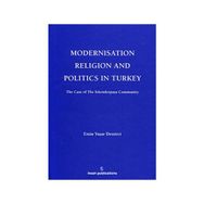 MODERNISATION RELIGION AND POLITICS IN TURKEY: THE CASE OF İSKENDERPAŞA COMMUNITY - EMIN YAŞAR DEMIRCI
