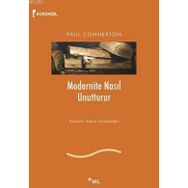 MODERNITE NASIL UNUTTURUR - PAUL CONNERTON