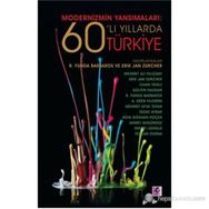MODERNIZMIN YANSIMALARI: 60'LI YILLARDA TÜRKIYE - KOLEKTIF
