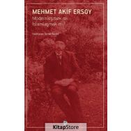 Modernleşmek mi İslamlaşmak mı? - Mehmet Akif Ersoy