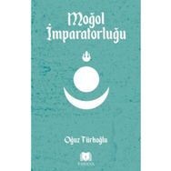Moğol İmparatorluğu - Oğuz Türkoğlu - Parana Yayınları