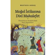 Moğol İstilasına Dinî Muhalefet - Mustafa Akkuş