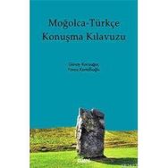 MOĞOLCA - TÜRKÇE KONUŞMA KILAVUZU - YAVUZ KARTALLIOĞLU