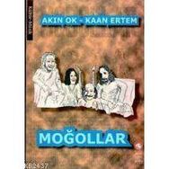MOĞOLLAR - KAAN ERTEM; AKIN OK