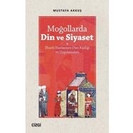 Moğollarda Din ve Siyaset - Mustafa Akkuş