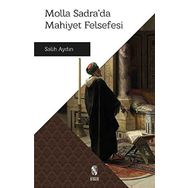 Molla Sadra’da Mahiyet Felsefesi - Salih Aydın