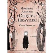 MONTAGUE AMCA'NIN DEHŞET HIKAYELERI - CHRIS PRIESTLEY
