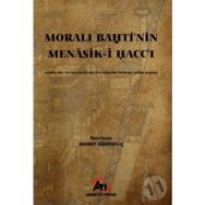Moralı Bahtı'nin Menasik-i Hacc'ı - Mehmet Gümüşkılıç