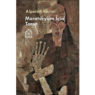 Moratoryum İçin Torso - Alperen Kartal
